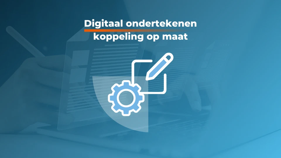 Digitaal ondertekenen direct vanuit jouw ERP